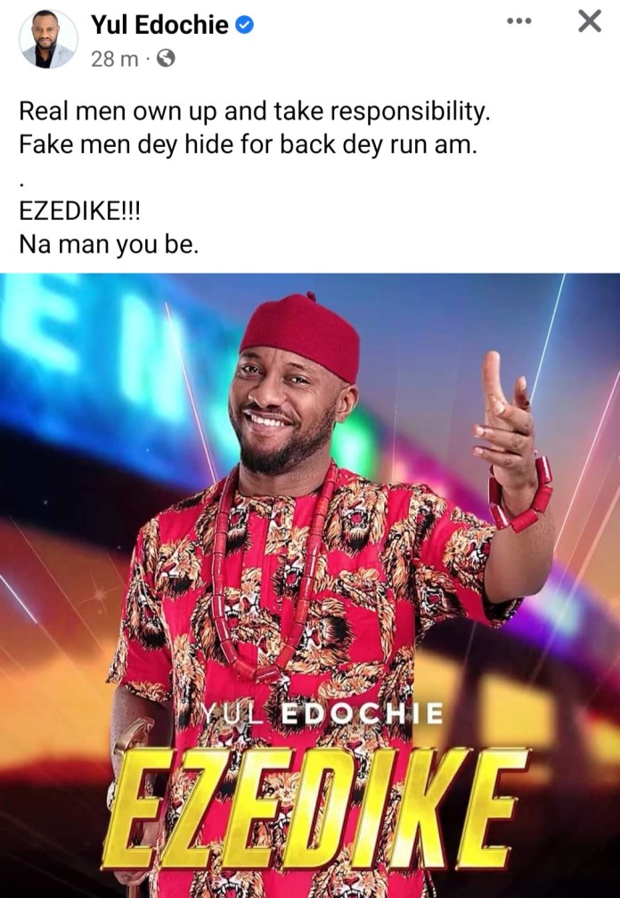 Real Men Own Up and Take Responsibility, Fake Men Dey Hide For Back –Yul Edochie Finally Breaks Silence