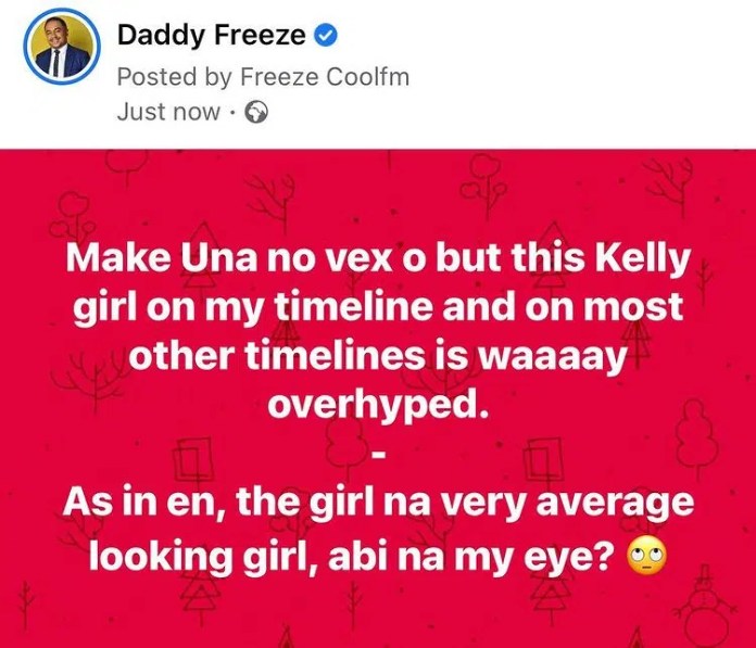 “Bhadie Kelly is an overhyped average-looking girl” -Daddy Freeze stirs controversy as he berates viral TikTok star