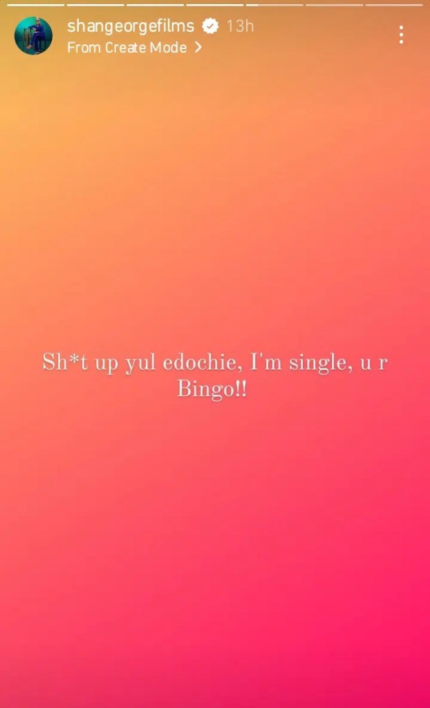 “I’m single, you are bingo” -Shan George slams Yul Edochie