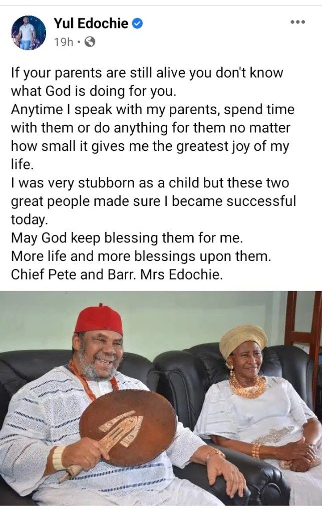 “If your parents are still alive, you don’t know what God is doing for you” – Yul Edochie showers encomium on his parents